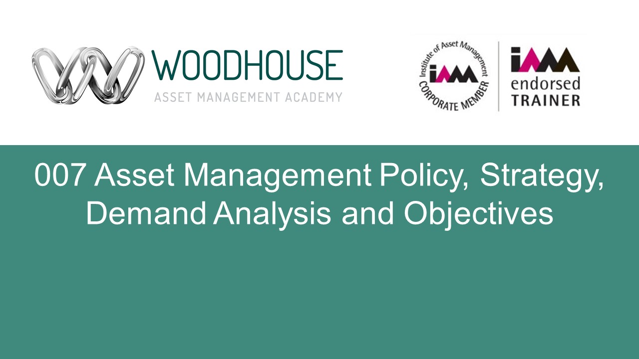 W007 Asset Management Policy, Strategy, Demand Analysis and Objectives